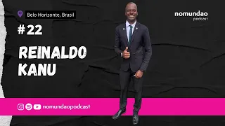 Reinaldo Kanu - #nomundaopodcast #22