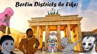 Berlin Districts be like: