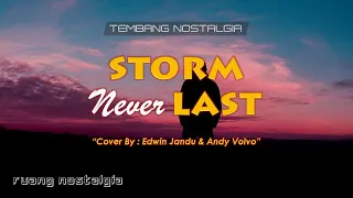 LAGU NOSTALGIA - STORM NEVER LAST || LIRIK & COVER || Edwin Jandu & Andy Volvo