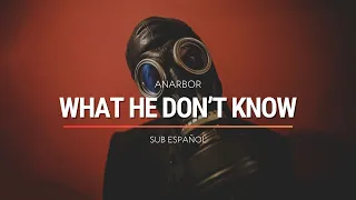 Anarbor - What He Don't Know | Sub Español | HD