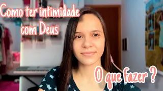 COMO TER INTIMIDADE COM DEUS? Hábitos que vão transformar sua vida 🙌🏻-Ruth Martins