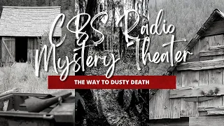 CBS Radio Mystery Theater - The Way to Dusty Death