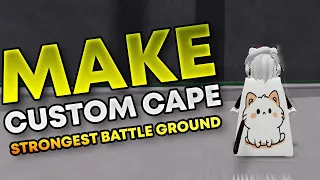 How To Make your Own Custom Cape in Strongest BattleGrounds