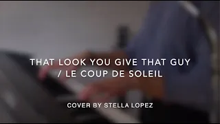 That Look You Give That Guy / Le Coup De Soleil (cover by stella)