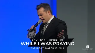 Rev. Josh Herring - While I was Praying