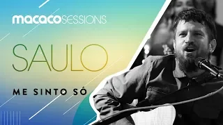 Macaco Sessions: Saulo - Me Sinto Só