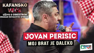 JOVAN PERISIC - MOJ BRAT JE DALEKO | UZIVO (ORK.DRAGAN KOVACEVIC STRUJA) 2022 | OTV VALENTINO