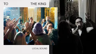 To The King | Local Sound (Official Music Video)