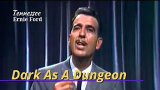 Dark As A Dungeon | Tennessee Ernie Ford | Feb 23, 1961