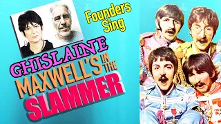 GHISLAINE MAXWELL'S IN THE SLAMMER - Founders Sing Parody with The Beatles