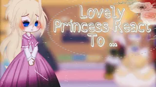 Lovely Princess React To???/My Au/No Hate