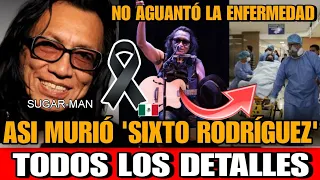 Asi MURIO el CANTANTE Sixto Rodriguez CAUSA DE MUERTE DE Sugar Man Sixto Diaz Rodríguez ESTO PASO