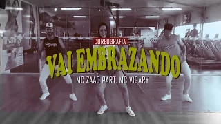 Vai Embrazando - MC Zaac part. MC Vigary - Coreografia | TroupeFit