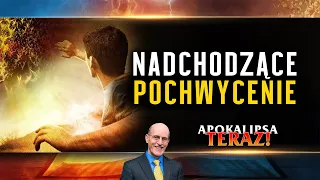 Apokalipsa TERAZ 1/20 " NADCHODZĄCE POCHWYCENIE" | Doug Batchelor