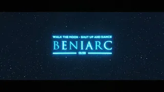 Walk The Moon - Shut Up And Dance (Beniarc Remix)