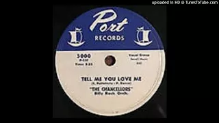 CHANCELLORS   Tell Me You Love Me   78   1957