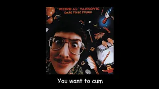 Weird Al is Extremely Horny