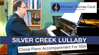 Silver Creek Lullaby - SSA Choral Piano Accompaniment performed by Michael Coull