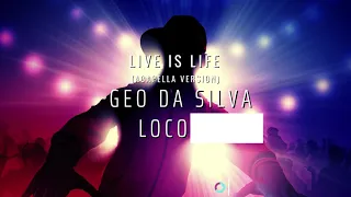 Geo Da Silva ❤️ LocoDJ ❤️ Live is Life (acapella version)