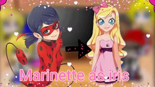 MBL react to Marinette as Iris in lolirock 1/1