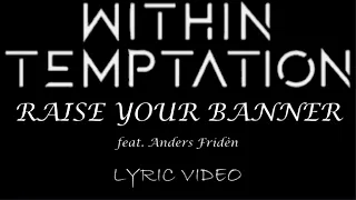 Within Temptation - Raise Your Banner (feat. Anders Fridén) - 2019 - Lyric Video