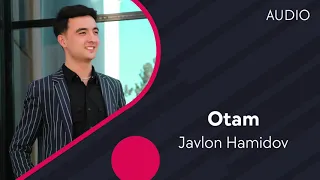 Javlon Hamidov - Otam | Жавлон Хамидов - Отам (AUDIO)