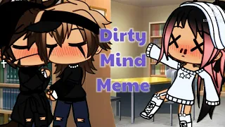 Dirty mind meme||Gachalife||Inspired💜