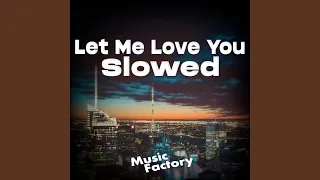 Let Me Love You Slowed (Remix)