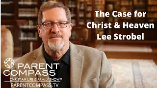 The Case for Christ & Heaven