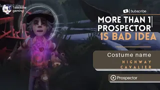 More than 1 Prospector is disaster| IDENTITY V