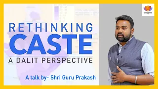 Rethinking Caste: A Dalit Perspective | Guru Prakash |#SangamTalks