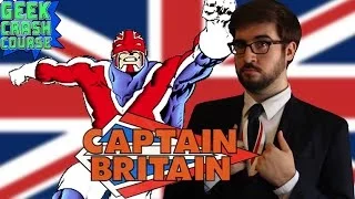 Captain Britain - Brian Braddock, British Brawler - Geek Crash Course West