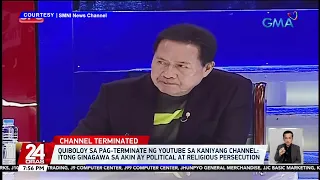 Quiboloy sa pag-terminate ng Youtube sa kaniyang channel: itong ginagawa sa akin ay... | 24 Oras