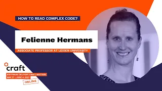 How to Read Complex Code? - FELIENNE HERMANS | Craft Conference 2021