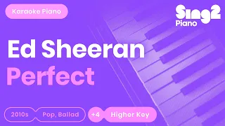 Ed Sheeran - Perfect (Higher Key) Piano Karaoke