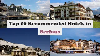 Top 10 Recommended Hotels In Serfaus | Luxury Hotels In Serfaus