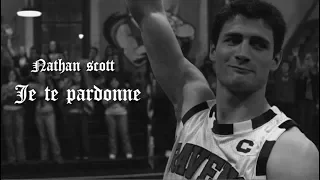 [nathan scott] je te pardonne