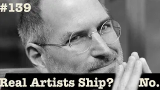 Real Artists Ship is Wrong. What Steve Jobs Meant | #BringYourWorth 139