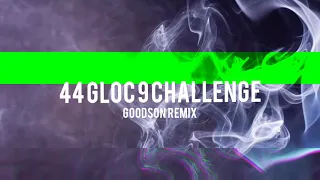 44 Gloc 9 Challenge (Goodson Remix)