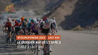 Last KM - Stage 2 - #TourOfOman 2023