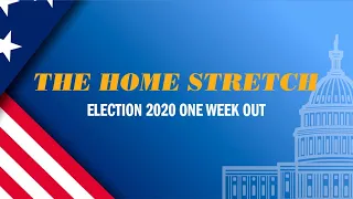 The home stretch: Election 2020 one week out