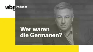 Was sagen Sie dazu? # 19 – "Wer waren die Germanen?" mit Matthias Wemhoff