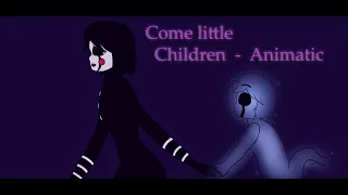 Come little children  - FNAF - Animatic