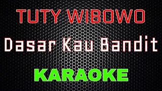 Tuty Wibowo - Dasar Kau Bandit [Karaoke] | LMusical