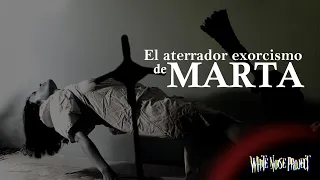 El aterrador exorcismo de MARTA