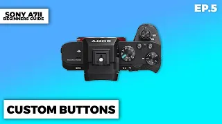 Sony A7II Beginner Guide Ep.5 (Custom Buttons)