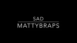 MattyBRaps - Sad (lyrics)