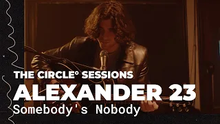 Alexander 23 - Somebody's Nobody (Live) | The Circle° Sessions