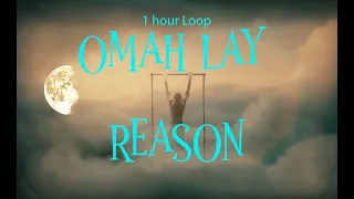 OMAH LAY REASON 1 HOUR LOOP