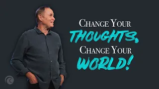 Change Your Thoughts, Change Your World | Pastor Bayless Conley | Cottonwood Church